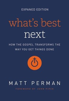 book cover of What's Best Next: How the Gospel Transforms the Way You Get Things Done Christian time management book